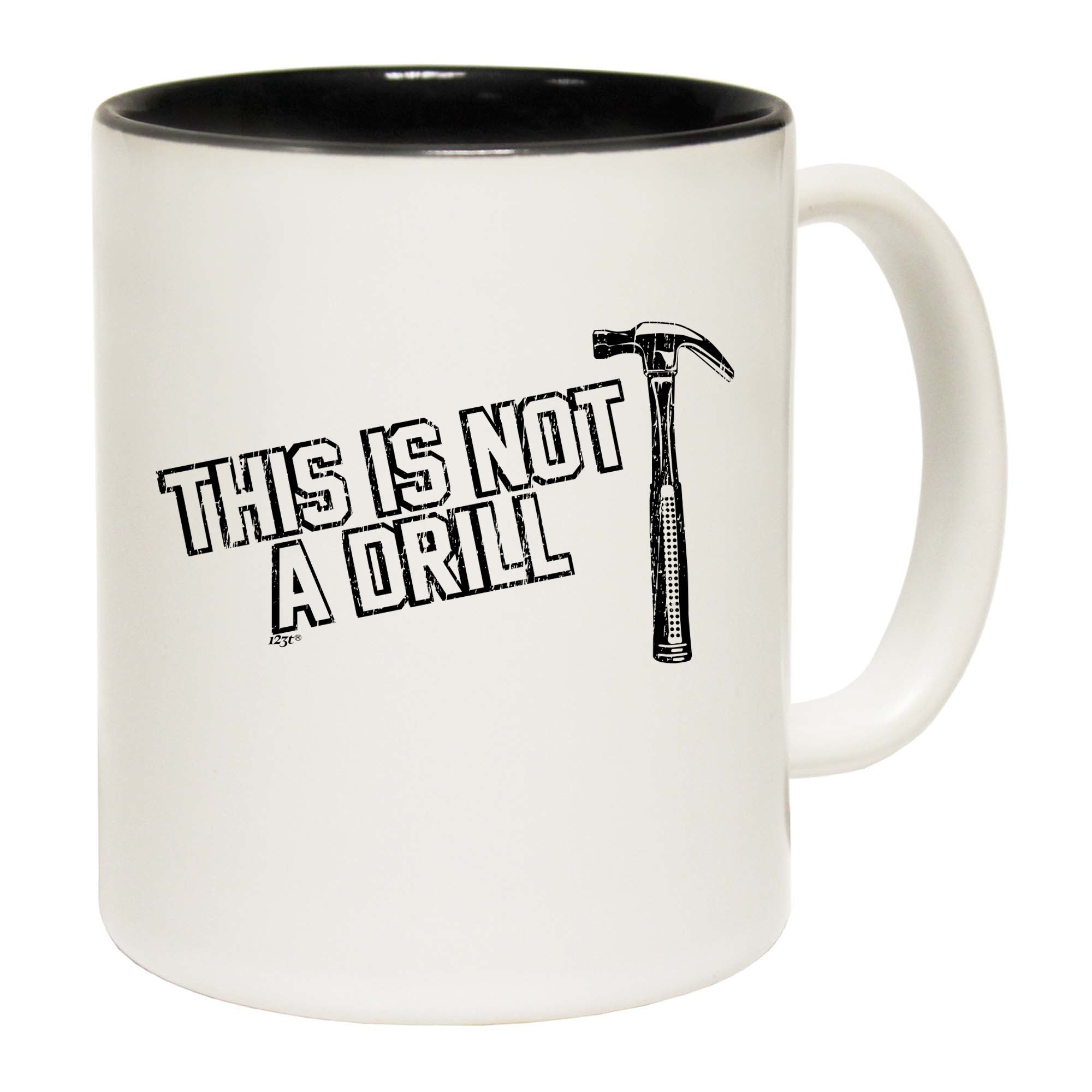 This Is Not A Drill Hammer - Funny Coffee Mug