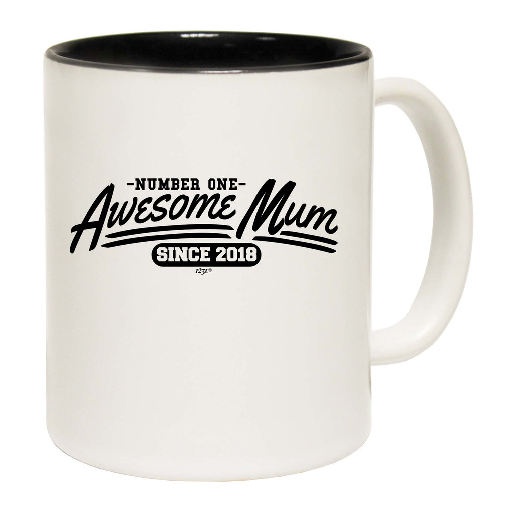 Awesome Mum Since 2018 - Funny Coffee Mug Cup