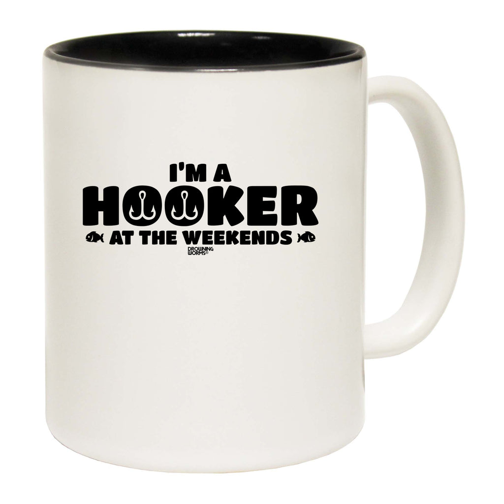 Dw Im A Hooker At The Weekends - Funny Coffee Mug