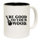 Be Good To Your Wood - Funny Coffee Mug