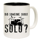 Did Someon Shout Solo Drums Drummer - Funny Coffee Mug Cup