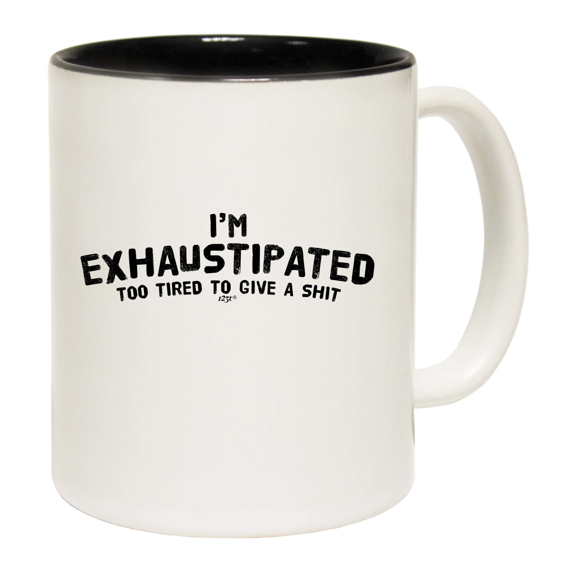 Im Exhaustipated - Funny Coffee Mug Cup