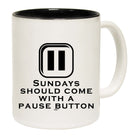 Sundays Should Come With A Pause Button - Funny Coffee Mug