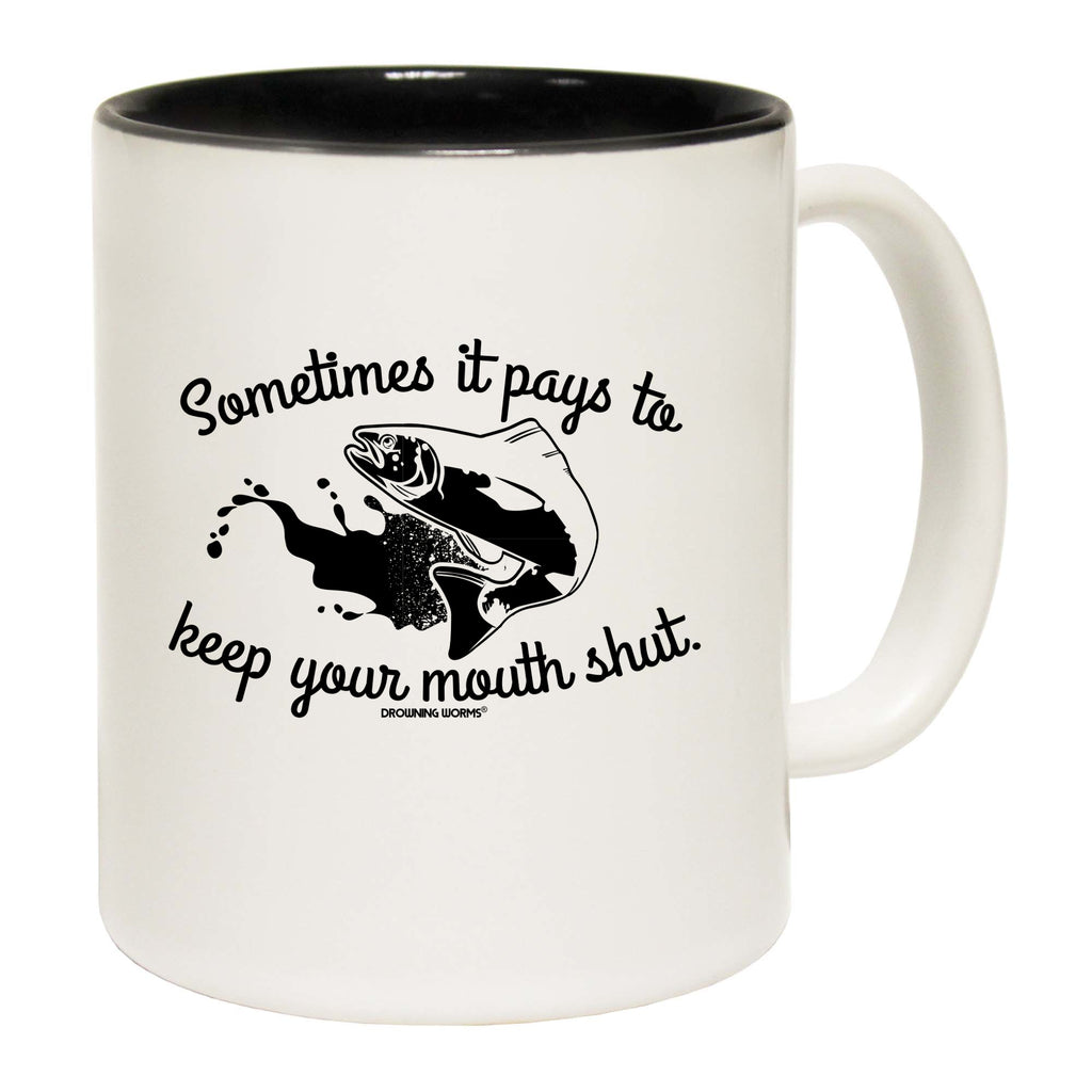 Dw Sometimes It Pays To Keep Your Mouth Shut - Funny Coffee Mug