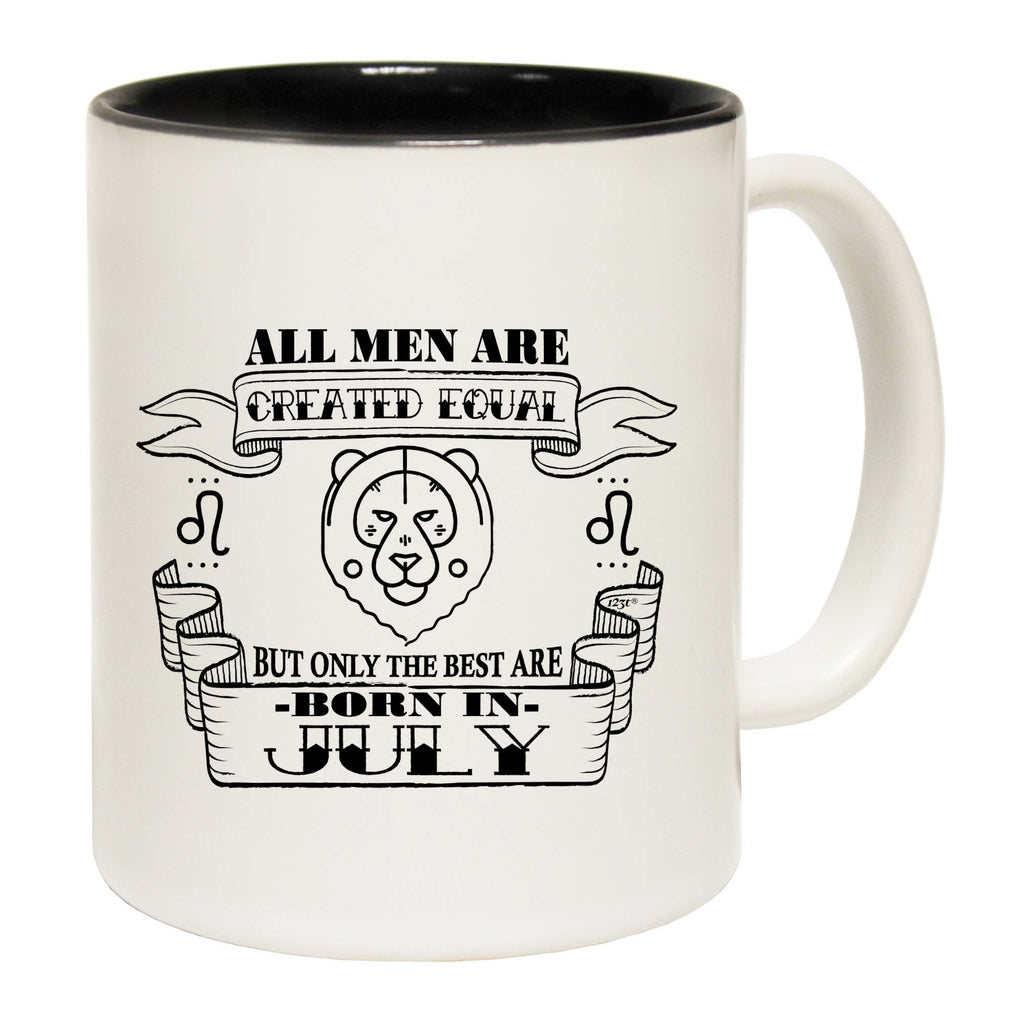 July Leo Birthday All Men Are Created Equal - Funny Coffee Mug