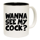 Wanna See My Cock - Funny Coffee Mug