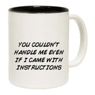 You Couldnt Handle Me Even If I Came With Instructions - Funny Coffee Mug