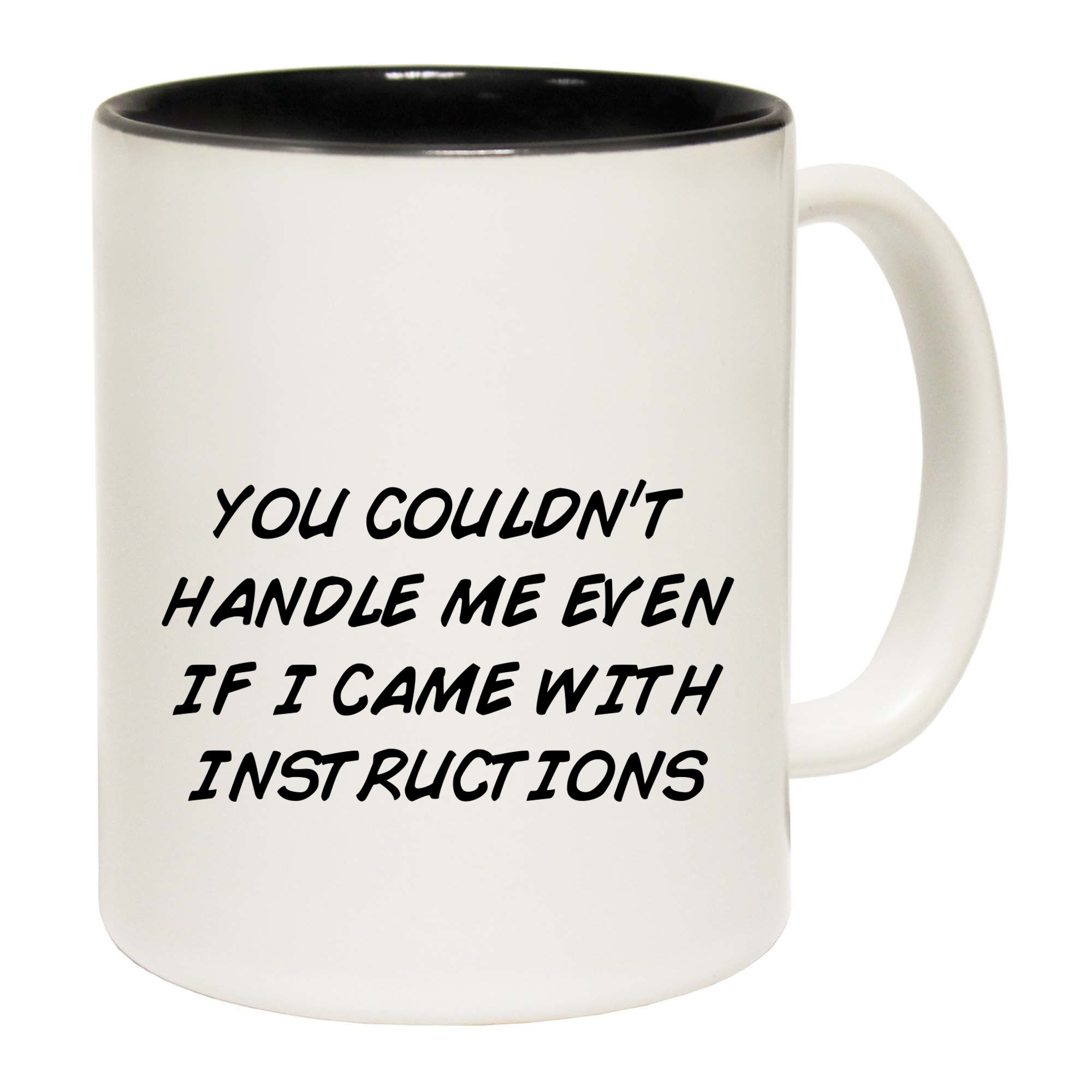 You Couldnt Handle Me Even If I Came With Instructions - Funny Coffee Mug