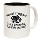 You Call It Nagging - Funny Coffee Mug