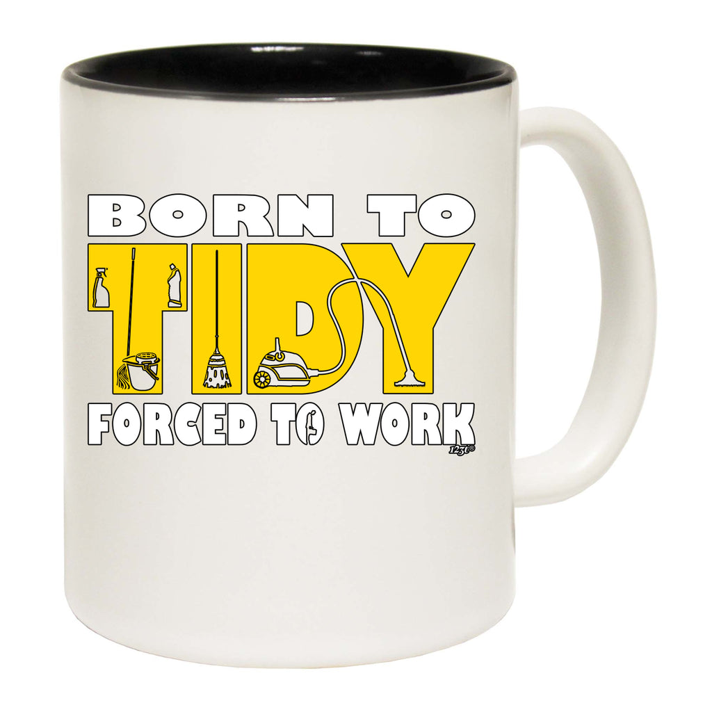 Born To Tidy - Funny Coffee Mug Cup