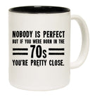 Nobody Is Perfect Born In The 70S - Funny Coffee Mug