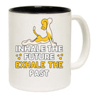 Inhale The Future Exhale The Past Yoga - Funny Coffee Mug