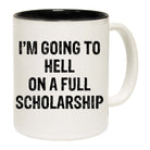 Im Going To Hell Full Scholarship - Funny Coffee Mug