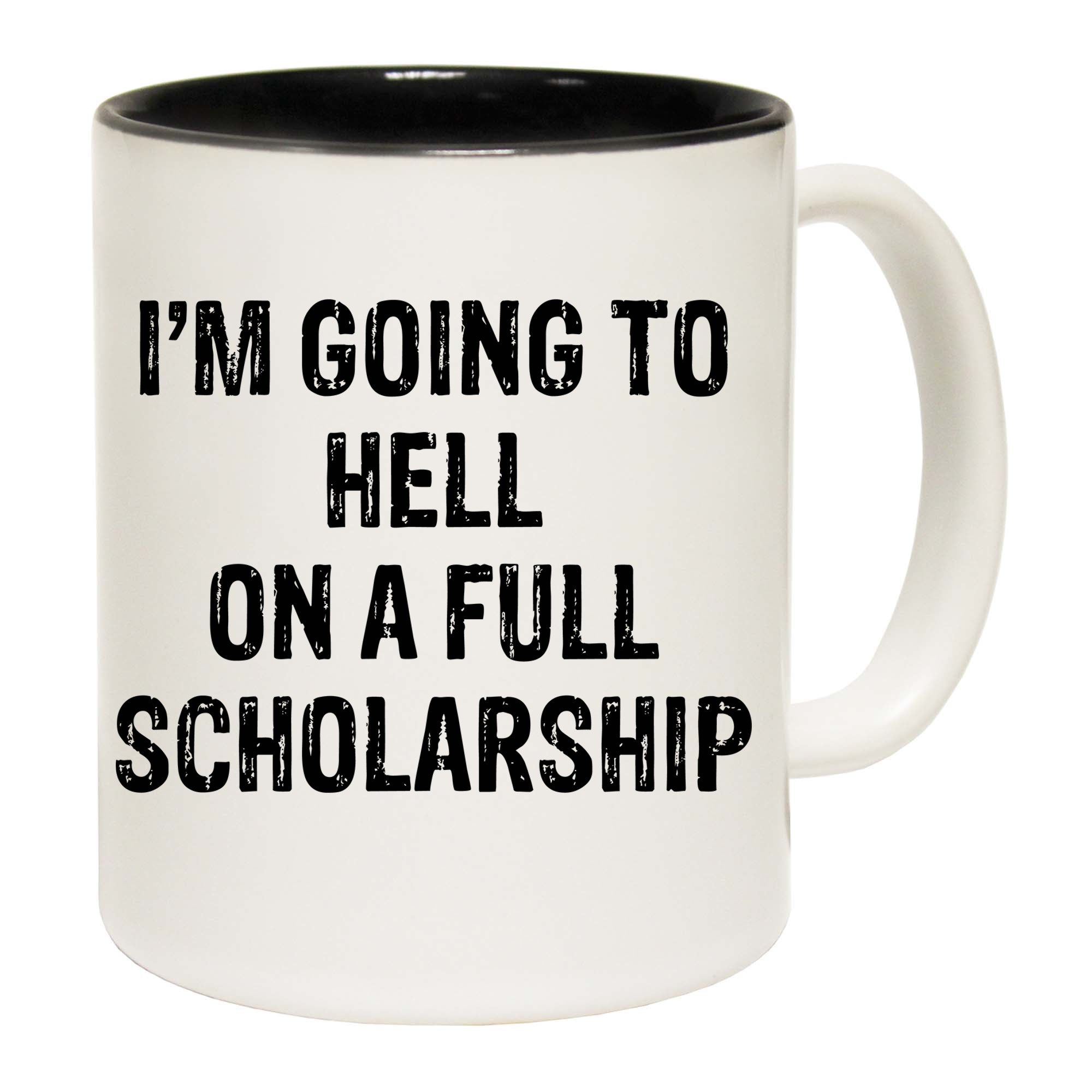 Im Going To Hell Full Scholarship - Funny Coffee Mug