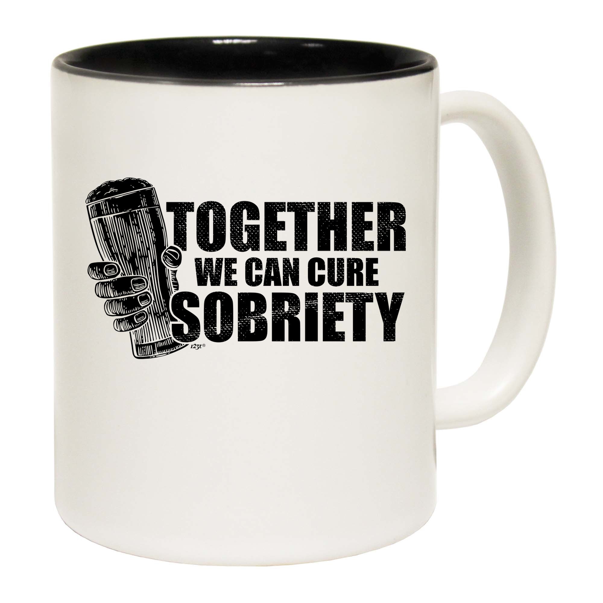 Together We Can Cure Sobriety - Funny Coffee Mug