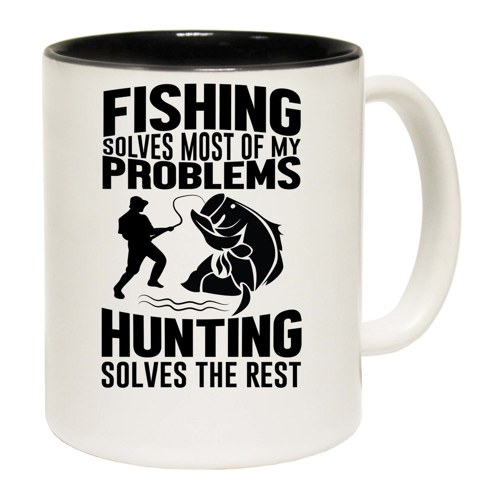 Fishing Solves Most Of My Problems Hunting Solves The Rest - Funny Coffee Mug
