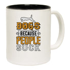 Dogs Because People Suck - Funny Coffee Mug