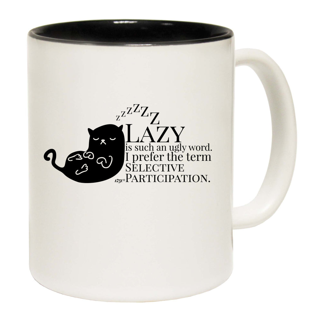 Cat Lazy Is Such An Ugly Word Selective Participation - Funny Coffee Mug Cup