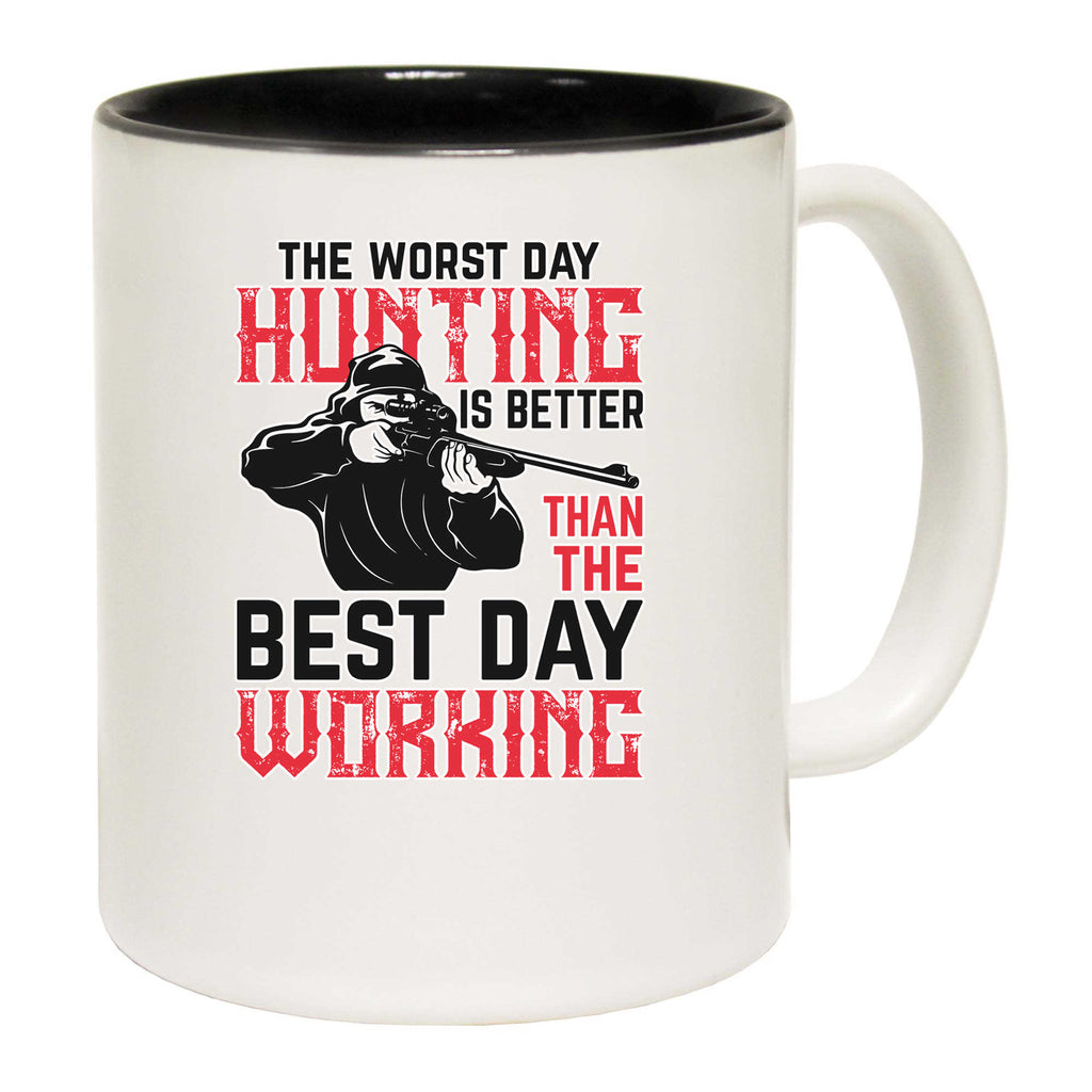 The Worst Day Hunting Is Better Than The Best Day Working - Funny Coffee Mug