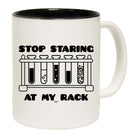 Stop Staring At My Rack - Funny Coffee Mug
