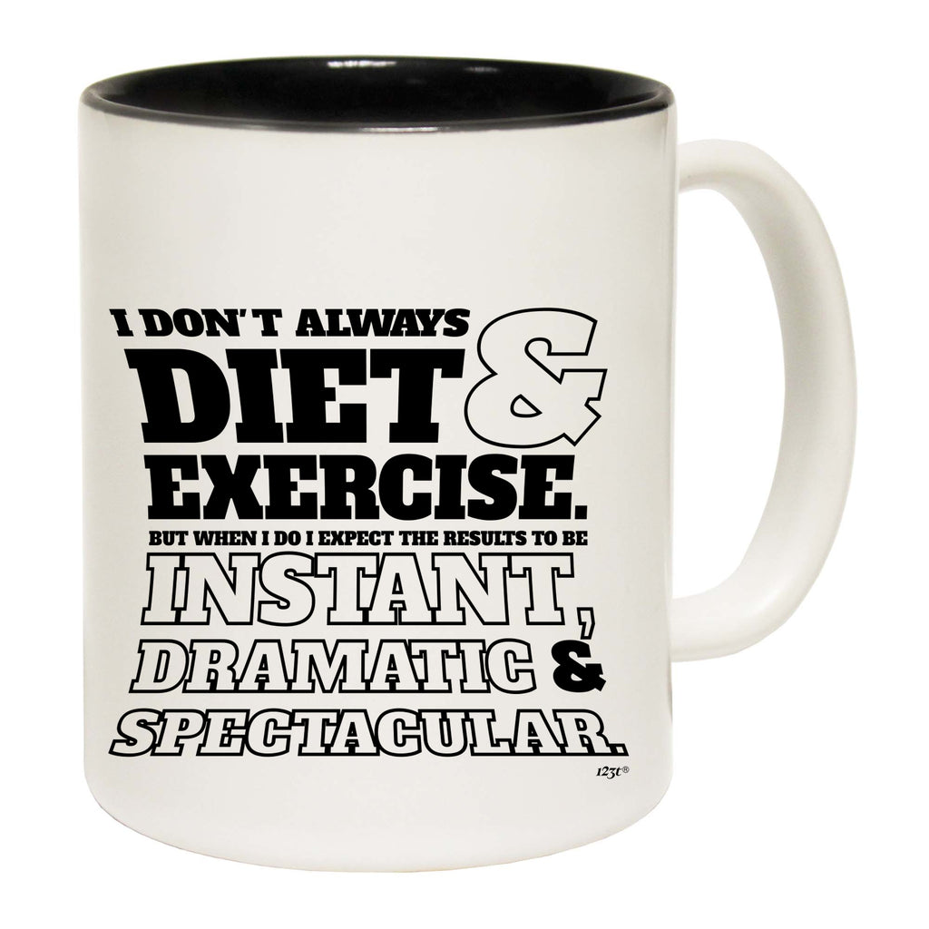 Dont Always Diet And Exercise - Funny Coffee Mug Cup