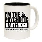 Im The Psychotic Bartender Pub Hotel - Funny Coffee Mug