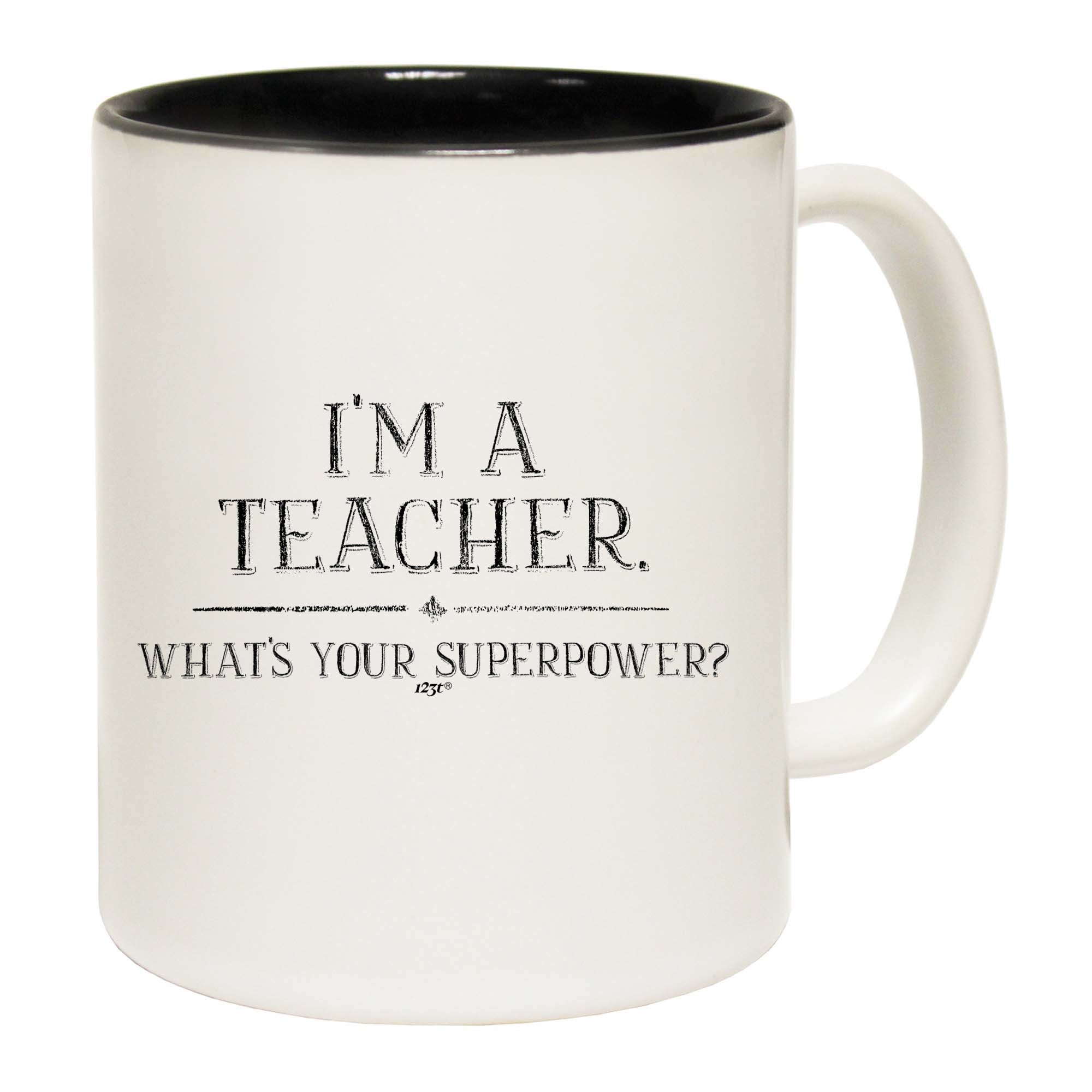 Im A Teacher Whats Your Superpower - Funny Coffee Mug Cup