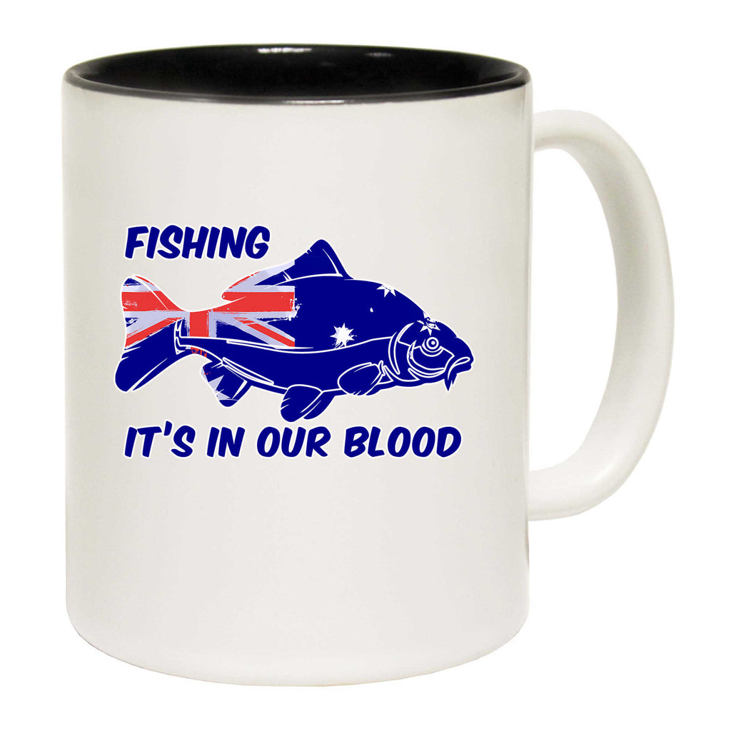 Fishing Its In Our Blood Australia - Funny Coffee Mug