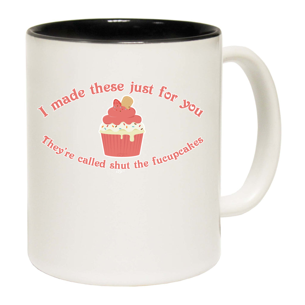 Made These Just For You Fucupcakes - Funny Coffee Mug
