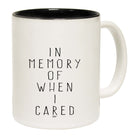 In Memory Of When Cared - Funny Coffee Mug Cup
