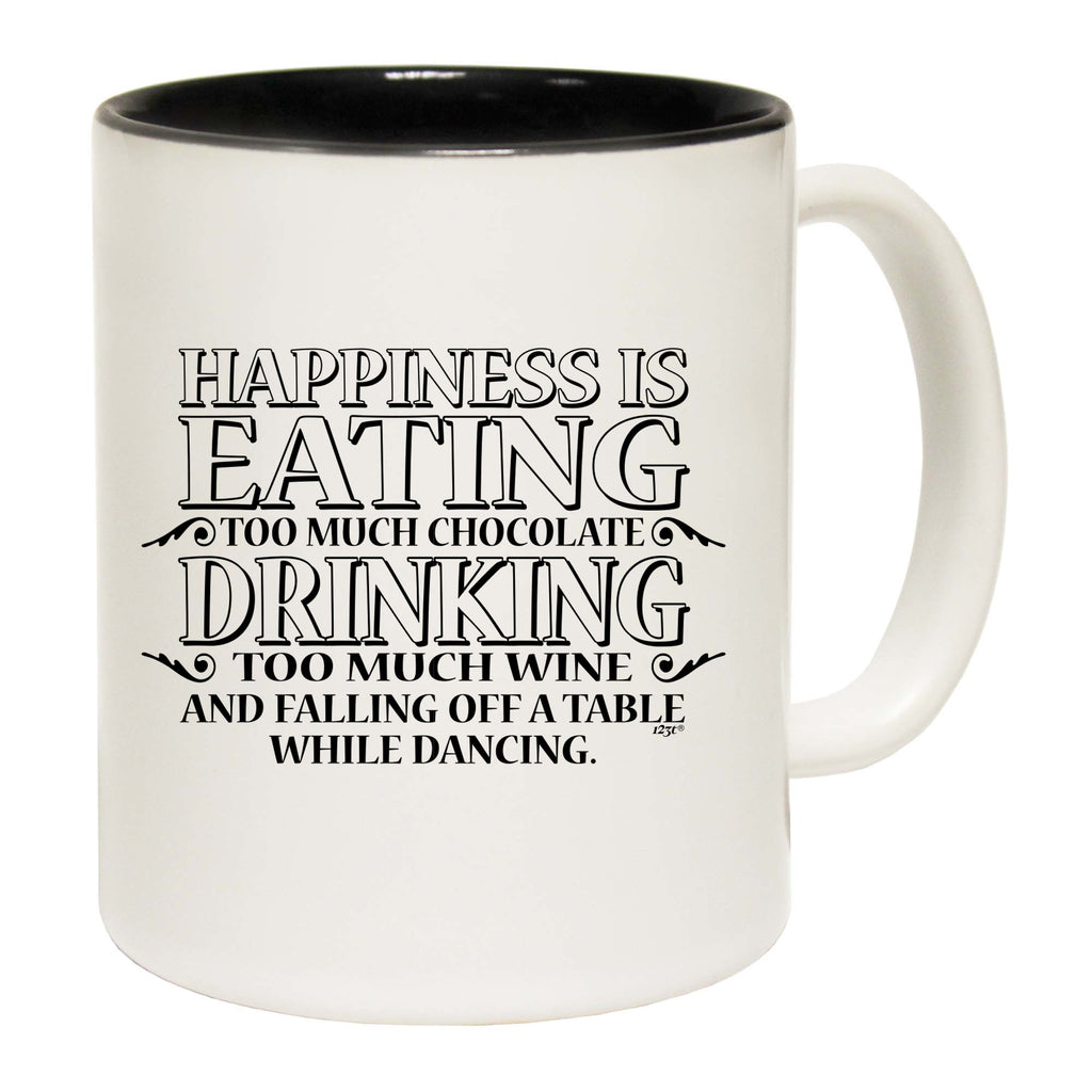 Happiness Is Eating Chocolate Drinking Wine Dancing - Funny Coffee Mug Cup