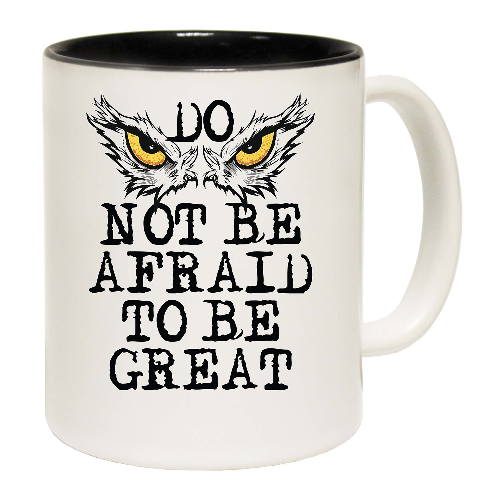 Do Not Be Afraid To Be Great - Funny Coffee Mug