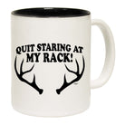 Quit Staring At My Rack - Funny Coffee Mug