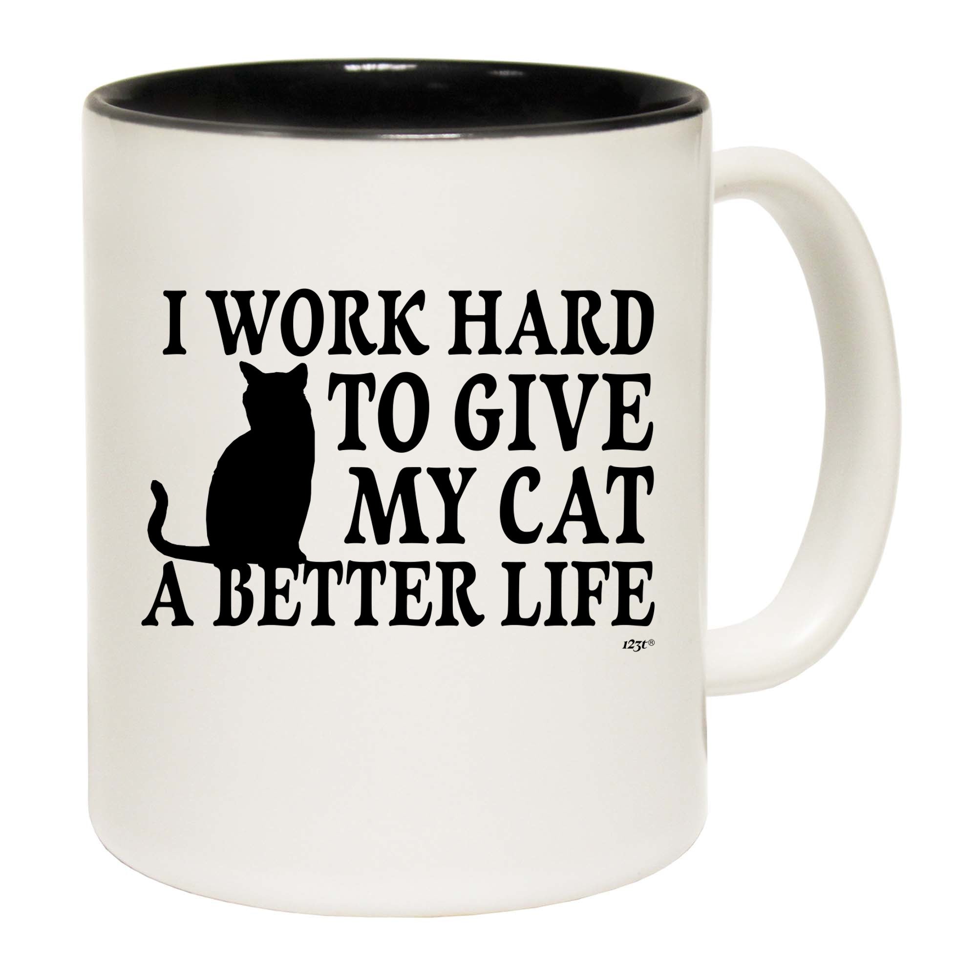Work Hard To Give My Cat A Better Life - Funny Coffee Mug