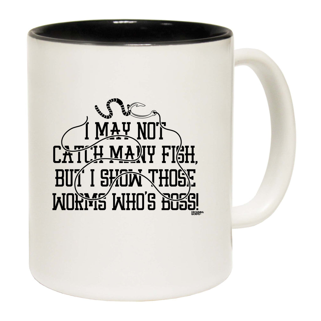 Dw I May Not Catch Many Fish But - Funny Coffee Mug