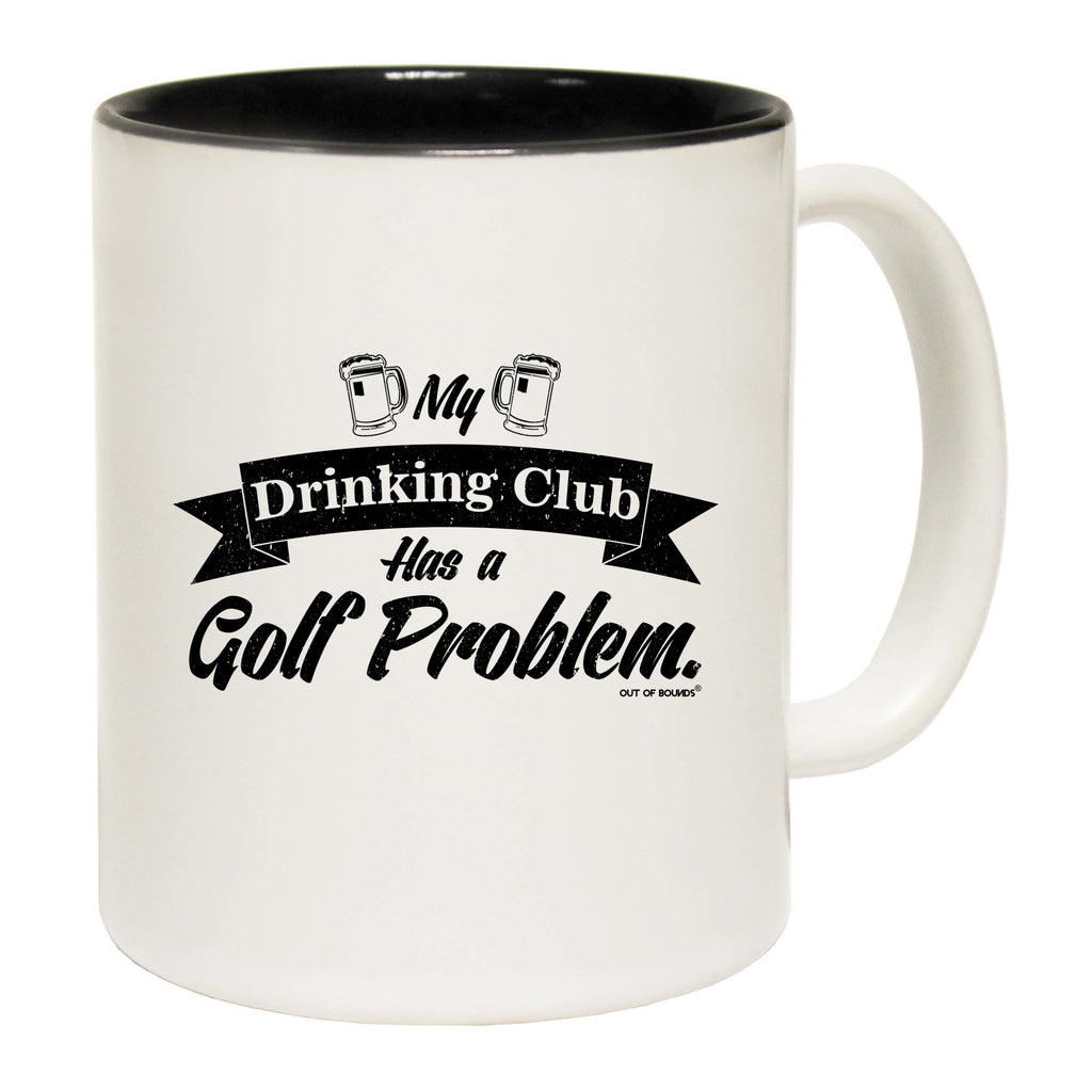 Oob My Drinking Club Has A Golf Problem - Funny Coffee Mug