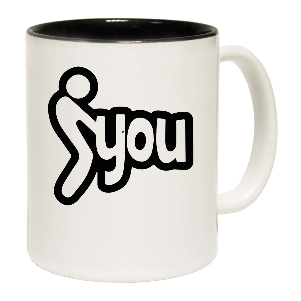 Screw You Sarcastic Funny - Funny Coffee Mug