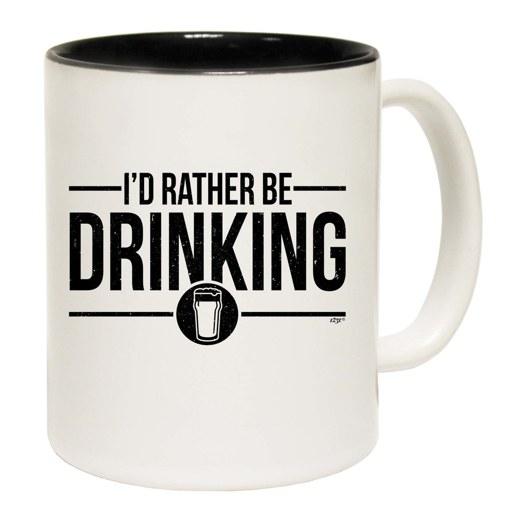 Id Rather Be Drinking - Funny Coffee Mug Cup