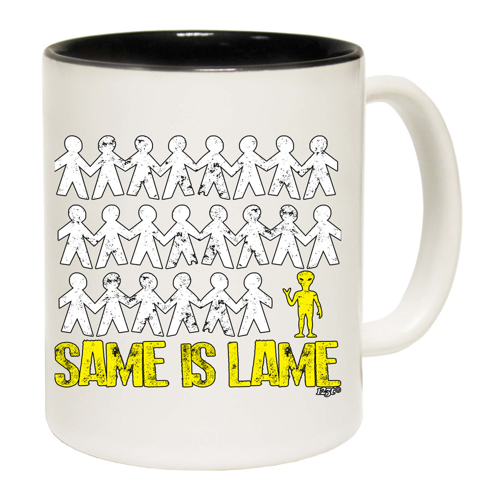 Same Is Lame Alien - Funny Coffee Mug