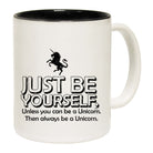 Be Yourself Unless Unicorn - Funny Coffee Mug Cup