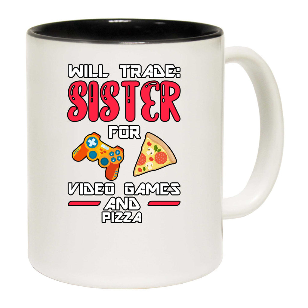 Will Trade Sister For Video Games And Pizza Brother - Funny Coffee Mug