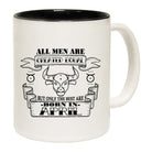 April Taurus Birthday All Men Are Created Equal - Funny Coffee Mug Cup