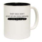 They Said Dont Give Up On Your Dreams Went Back To Sleep - Funny Coffee Mug