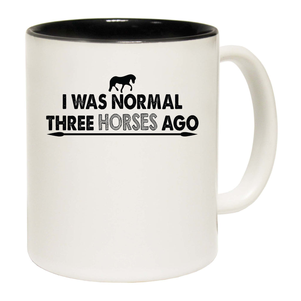 Horse I Was Normal Three Horses Ago - Funny Coffee Mug