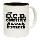 I Have Ocd Obsessive Cake Disorder - Funny Coffee Mug