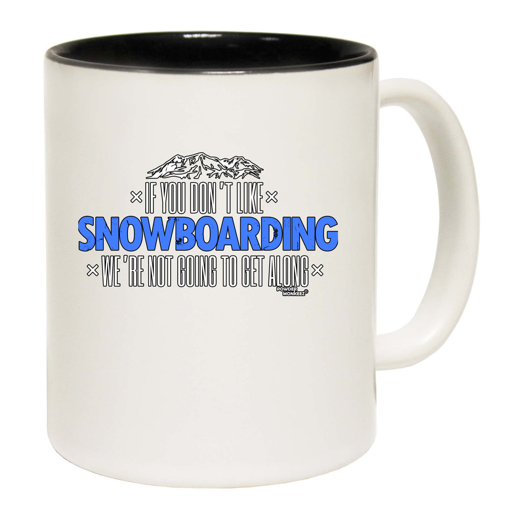 Pm If You Dont Like Snowboarding Not Get Along - Funny Coffee Mug