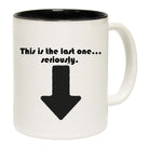 This Is My Last One Seriously - Funny Coffee Mug