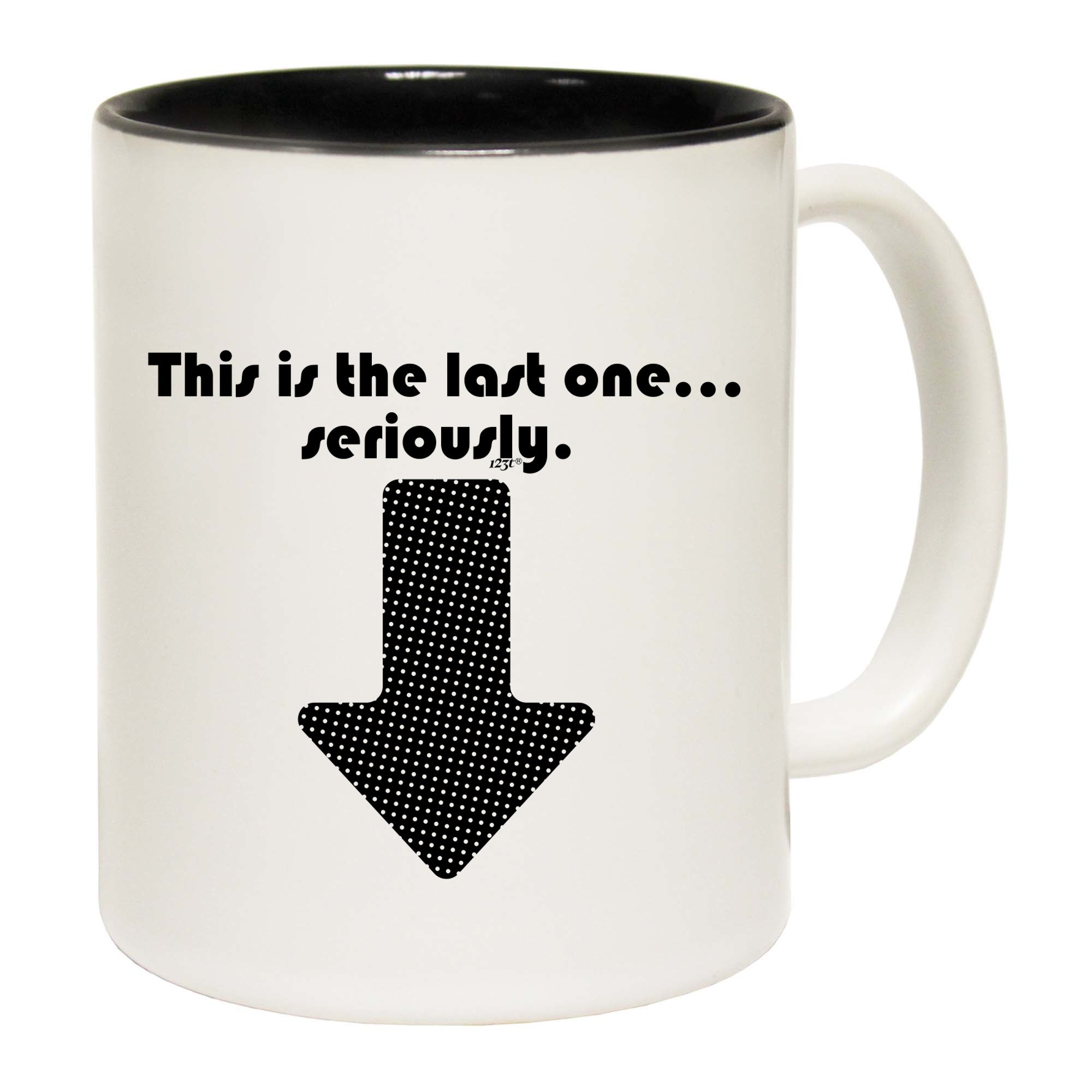 This Is My Last One Seriously - Funny Coffee Mug