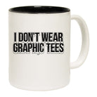 Dont Wear Graphic Tees - Funny Coffee Mug Cup