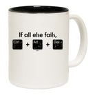 If All Else Fails Ctrl Alt Del - Funny Coffee Mug Cup